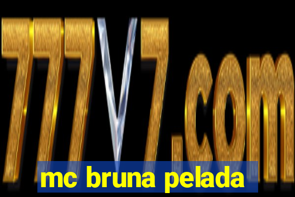 mc bruna pelada